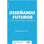 Diseñando Futuros-Como Construir El Mañana Que Deseamos