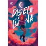 Diselo a la luna