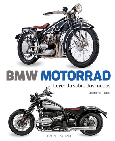 Editorial Base (Es) Bmw Motorrad-Leyenda Sobre Dos Ruedas - Christopher P. Baker (Autor), Marco I Molina, Rafel (Traducción), Rafel Marco I Molina (Traducción)