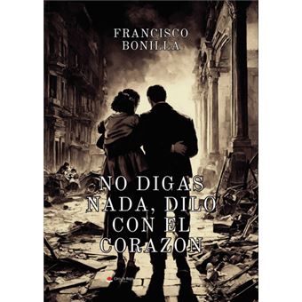 No Digas Nada, Dilo Con El Corazón