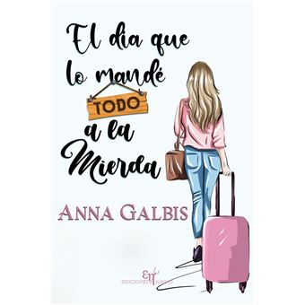 El día que lo mandé todo a la mierda
