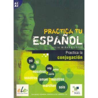 Practica tu español. Practica la conjugación