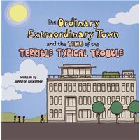 The Ordinary Extraordinary Town and the Time of the Terrible Typical Trouble