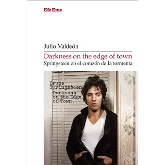 Darkness on the edge of town. Springsteen en el corazón de l