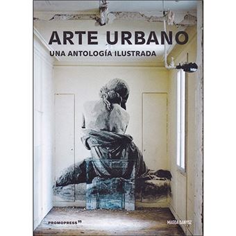 Arte urbano-una antologia ilustrada