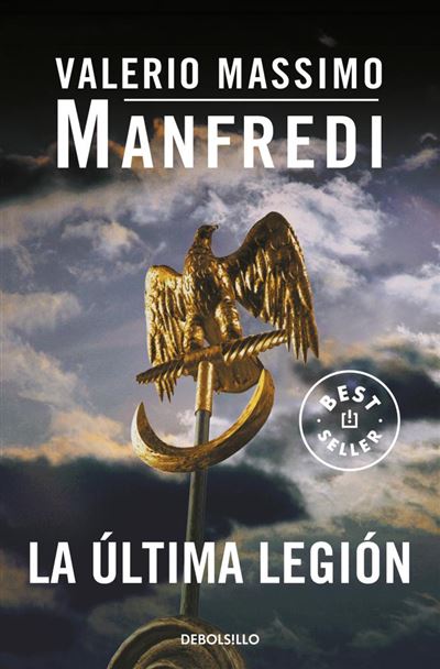La última legión -  Valerio Massimo Manfredi (Autor), José Ramón Monreal (Traducción), José Ramón Monreal (Traducción)