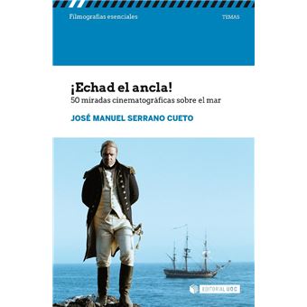 ¡Echad el ancla!. 50 miradas cinematográficas sobre el mar