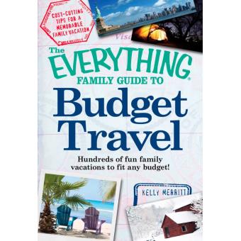The Everything Family Guide to Budget Travel - 1