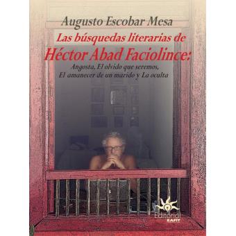 Las búsquedas literarias de Héctor Abad Faciolince - 1