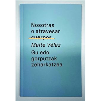 Nosotras O Atravesar Cuerpos-Gu Edo Gorputzak Zeharkatzea