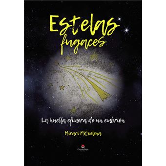 Estelas Fugaces. La Huella Efímera De Un Embrión