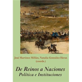 De Reinos a Naciones. Política e instituciones
