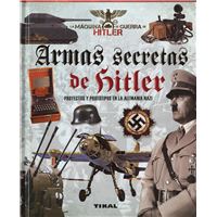 Armas secretas de Hitler. Proyectos y prototipos de la Alemania nazi