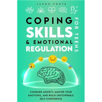 Coping Skills & Emotional Regulation for Teens: Conquer Anxiety, Master Your Emotions, and Build Unstoppable Self-Confidence - 1