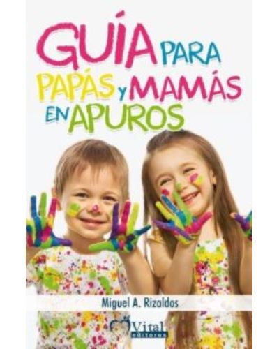 Guía para papás y mamás en apuros