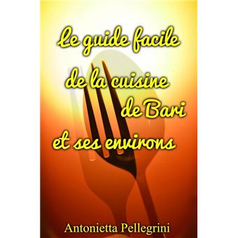 Le guide facile de la cuisine de Bari et ses environs - 1