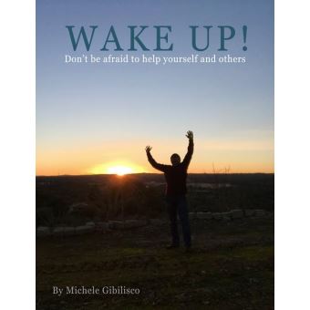 WAKE UP! Don’t be afraid to help yourself and others. - 1