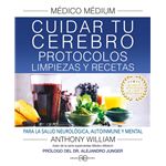 Médico Médium. Cuidar tu cerebro. Protocolos, limpiezas y re