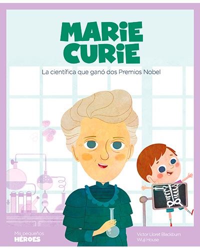 Marie La Que ganó dos premios nobel 8 mis pequeños tapa dura libro curiemarie