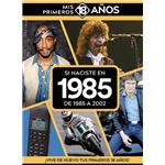 Si Naciste En 1985
