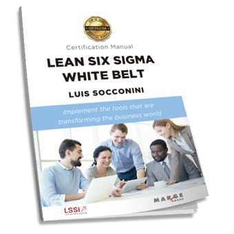 Lean Six Sigma White Belt. Certification Manual - Luis Carlos Socconini ...
