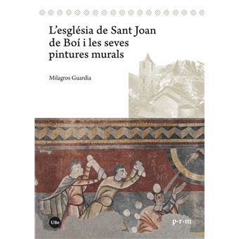 L`Esglesia De Sant Joan De Boi I Les Seves Pintures Murals