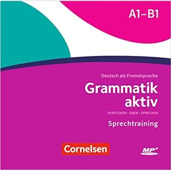 Grammatik aktiv A1-B1 - Verstehen, Üben, Sprechen