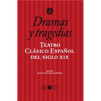 Teatro Clasico Español Del Siglo Xix-Dramas Y Tragedias