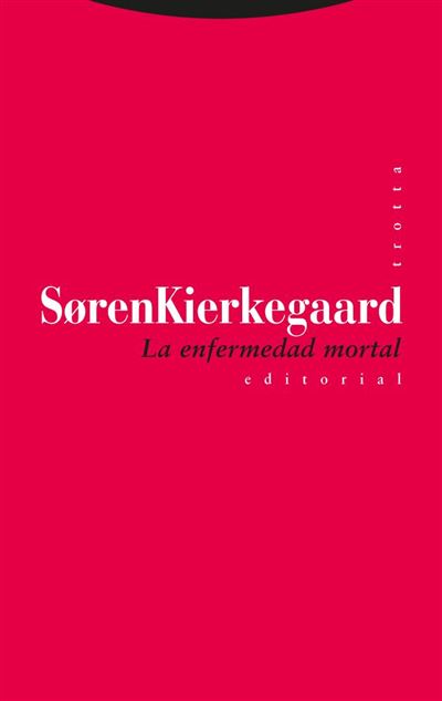 Trotta Hombre La Enfermedad Mortal - Søren Kierkegaard (Autor), Kierkegaard, Soren (Autor), Soren Kierkegaard (Autor)