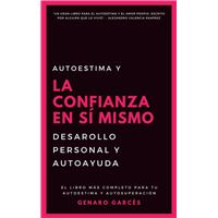 Austoestima y la Confianza en sí mismo: Desarollo personal y autoayuda.