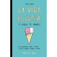 La vida es corta y luego te mueres
