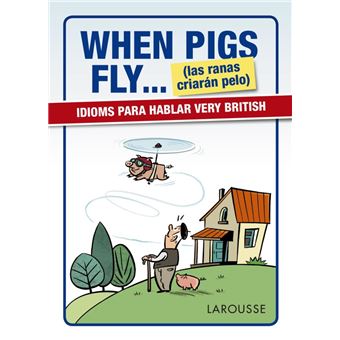 When Pigs Fly... (las ranas criarán pelo)