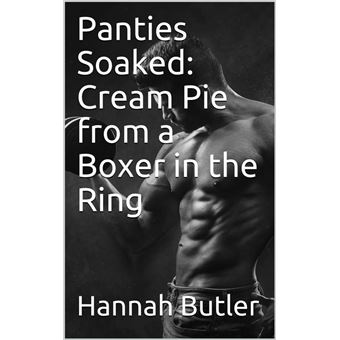 Panties Soaked: Cream Pie from a Boxer in the Ring - 1