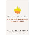 It's Even Worse Than You Think: What the Trump Administration Is Doing to America