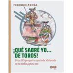 ¡Qué sabré yo... de toros!