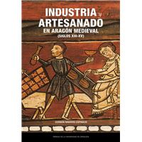 Industria y artesanado en Aragón medieval (siglos XIII-XV)