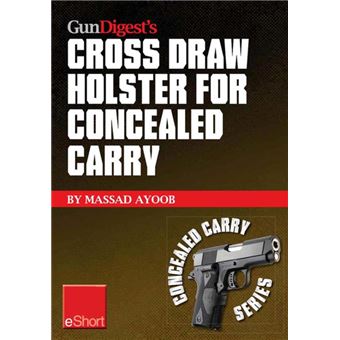 Gun Digest’s Cross Draw Holster for Concealed Carry eShort - 1