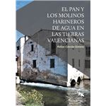 El Pan Y Los Molinos Harineros De Agua En Las Tierras Valenc