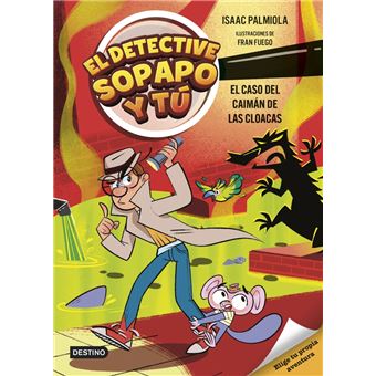 El detective Sopapo y tú 5. El caso del caimán de las cloaca