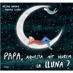Papa, aquesta nit veurem la lluna?