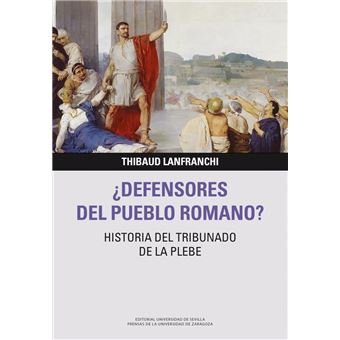 Defensores Del Pueblo Romano-Historia Del Tribunado De La Pl