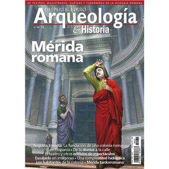 Revista Desperta Ferro. Arqueología e Historia, nº 32. Mérida romana
