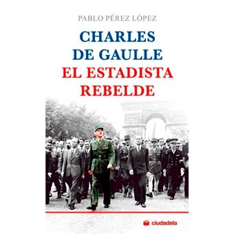 Charles de gaulle-el estadista rebe