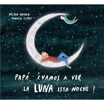 Papá, ¿vamos a ver la luna esta noche?
