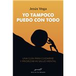 Yo tampoco puedo con todo. Una guía para cuidarme y priorizar mi salud mental
