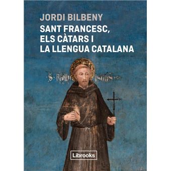 Sant Francesc Els Catars I La Llengua Catalana
