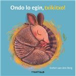 Ondo lo egin, txikitxo!