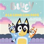 Bluey. Un cuento - A la cama con papá. Un cuento de buenas noches