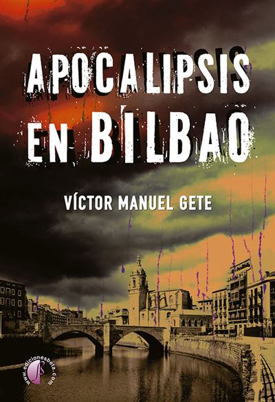 Ediciones Beta Iii Milenio, S.l. Apocalipsis En Bilbao - Víctor Gete García (Autor)
