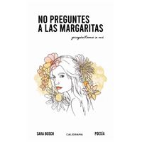 No preguntes a las margaritas